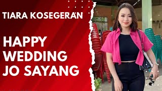 Video thumbnail of "Happy Wedding Jo Sayang ( Cover Tiara Kosegeran)"