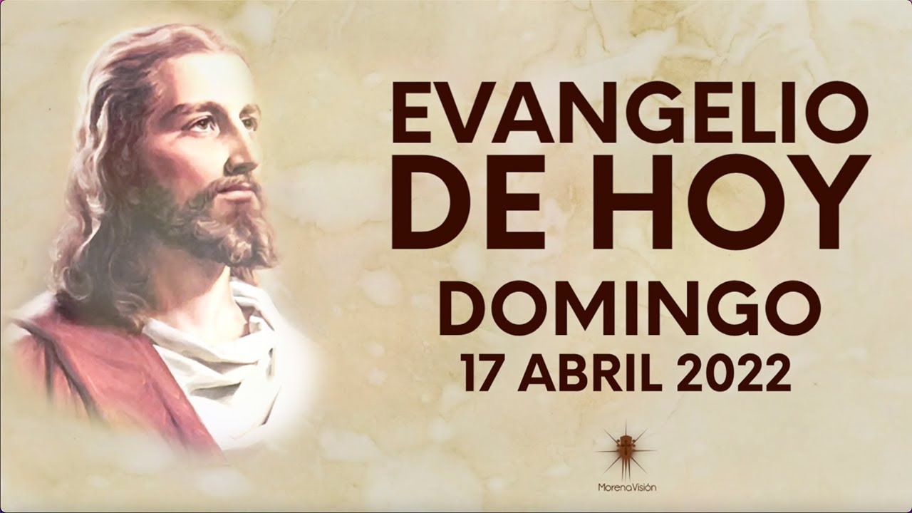 Evangelio Del 17 De Abril 2022