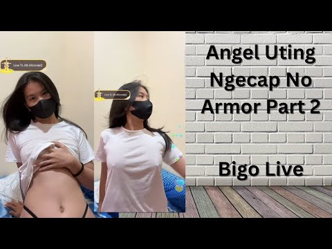 Angel Uting Ngecap No Armor Part 2 Bigo Live