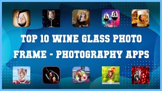 Top 10 Wine Glass Photo Frame Android Apps screenshot 1