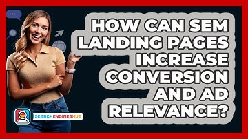 How Can SEM Landing Pages Increase Conversion And Ad Relevance? - SearchEnginesHub.com