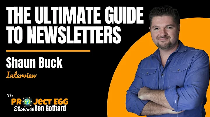 The Ultimate Guide To Newsletters: Shaun Buck