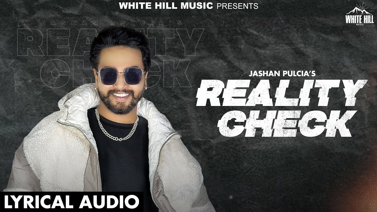 Reality Check (Lyrical Audio) | Jashan Pulcia | Punjabi Songs 2024 |