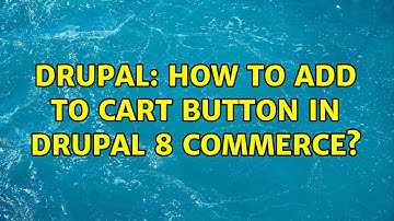 Drupal: How to add to cart button in drupal 8 commerce? (2 Solutions!!)