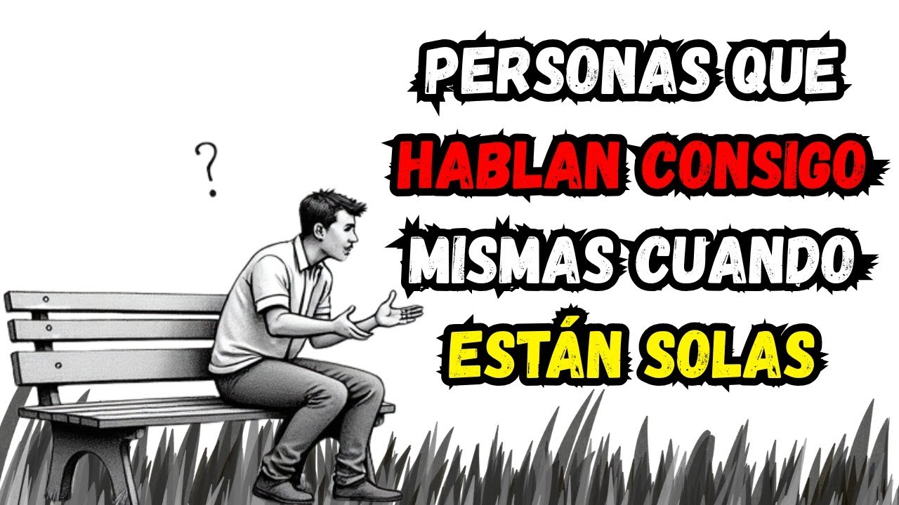 Si hablas contigo mismo cuando estás solo, probablemente tengas estos 4 rasgos únicos
