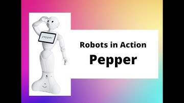 Robots In Action: Pepper