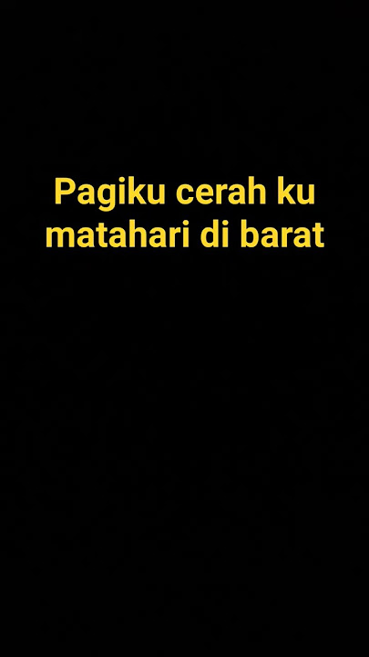 pagiku cerah ku matahari di barat