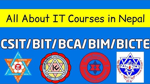 IT in Nepal | Types of IT Courses in Nepal | B.Sc.CSIT | BIT | BCA | BIM | BICTE