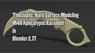 Timelapse: Hard Surface Modeling M48 Apocalypse Karambit  in Blender 2.77