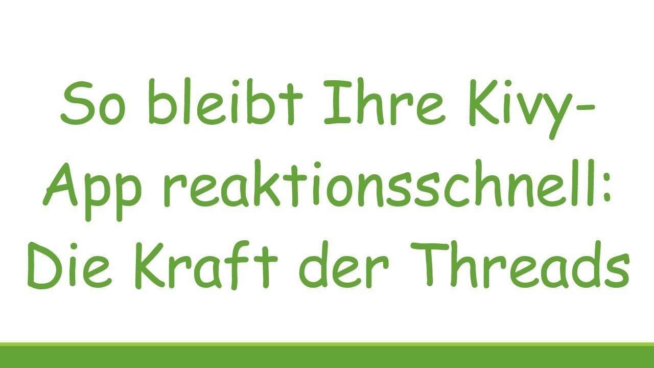 So bleibt Ihre Kivy-App reaktionsschnell: Die Kraft der Threads