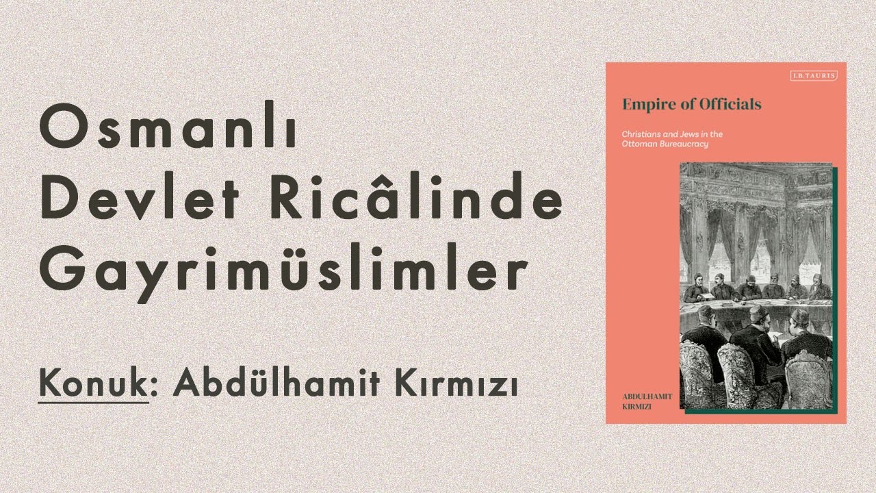Osmanlı Devlet Ricâlinde Gayrimüslimler | Konuk: Abdülhamit Kırmızı