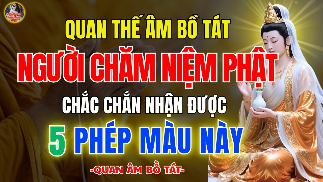 Quán Thế Âm Bồ Tát Dạy Người Thường Niệm Phật 🙏 Sẽ Nhận 5 Lợi Lạc Nhiệm Mầu
