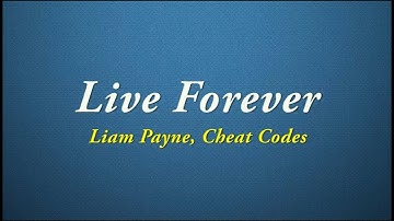 Liam Payne, Cheat Codes  - Live Forever [Quality Lyrics]