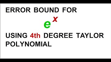 Find an error bound on e^x, fourth degree Taylor polynomial, illustrated with graphs!