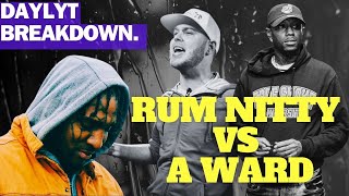 Daylyt Breaks down Rum Nitty vs A Ward