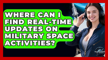 Where Can I Find Real-Time Updates on Military Space Activities? - Warriors In Space
