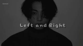 Charlie Puth, Ft Jeon jungkook - Left and Right || Slowed