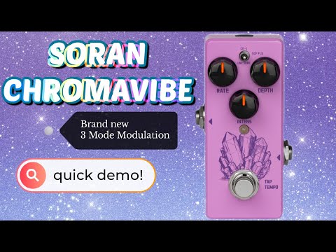 New Pedal Demo: Soran Chromavibe! CHORUS, Flanger, and Uni-Vibe