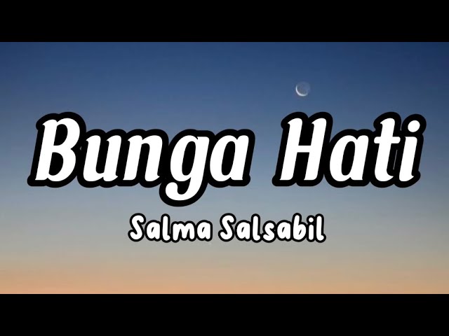 Bunga Hati - Salma Salsabil (lirik) class=