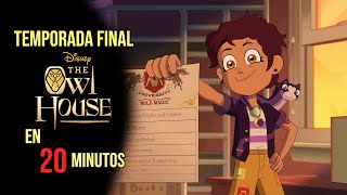 THE OWL HOUSE TEMPORADA FINAL RESUMEN EN 20 MINUTOS