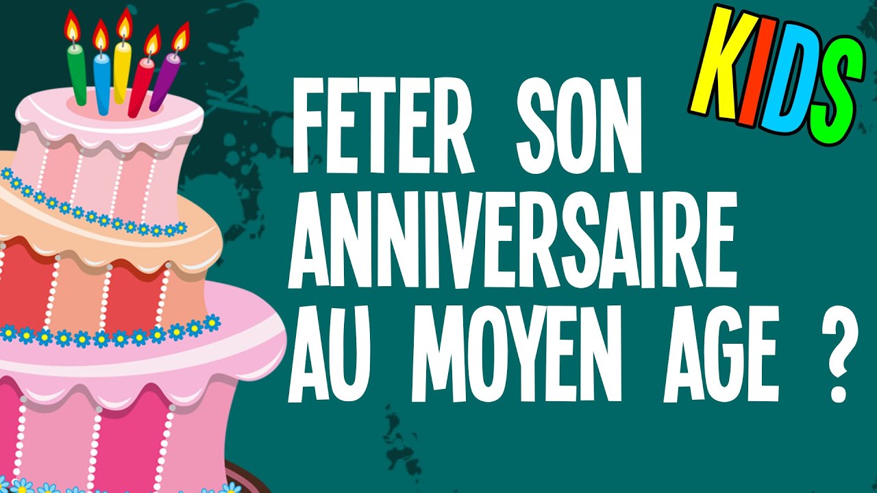 Les anniversaires au Moyen Âge – Question Histoire Kids #4