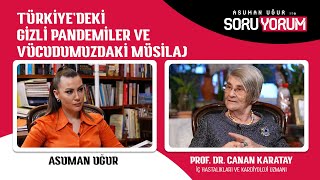 Türkiye'deki gizli pandemiler ve vücudumuzdaki müsilaj | Prof. Dr. Canan Karatay