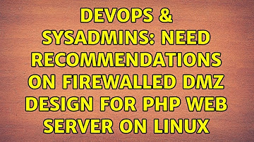 DevOps & SysAdmins: Need recommendations on Firewalled DMZ design for PHP web server on Linux