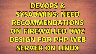 DevOps & SysAdmins: Need recommendations on Firewalled DMZ design for PHP web server on Linux Net Worth