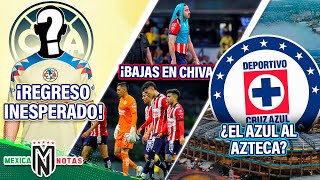 El REGRESO en el Ame QUE PONE A TEMBLAR A CAZ| ¡5 BAJAS EN CHIVAS |¿La Máquina SE CAMBIA AL AZTECA