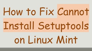 How to Fix Cannot Install Setuptools on Linux Mint