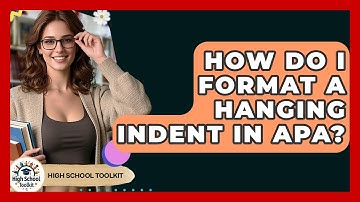 How Do I Format A Hanging Indent In APA? - High School Toolkit
