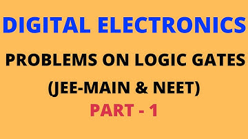 PROBLEMS BASED ON LOGIC GATES | PART-1| DIGITAL ELECTRONICS | JEE-MAIN & NEET| PHYSICS COMPANION