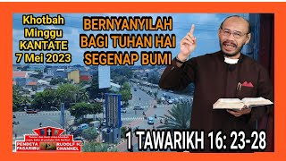 BERNYANYILAH BAGI TUHAN HAI SEGENAP BUMI - 1 Tawarikh 16:23-28