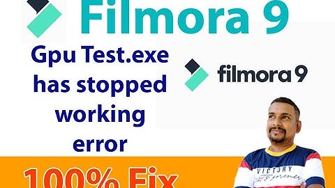 Filmora 9 gpu test.exe has stopped working error - 100% Fix