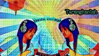 Opick terangkanlah khusnul khotimah (with lyrics)cover by pakchiktia