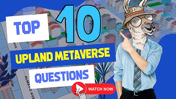 Master Upland Fast: Top 10 Beginner FAQs on Playing and Earning UPX and Sparklet in the Metaverse