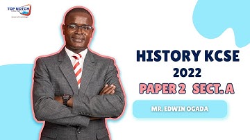 History KCSE 2022 Paper 2 | SECTION A [Part 1] by Mr.Edwin Ogada