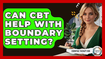 Can CBT Help With Boundary Setting? - Cognitive Therapy Hub