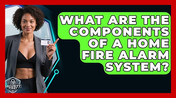 What Are The Components Of A Home Fire Alarm System? - SecurityFirstCorp.com
