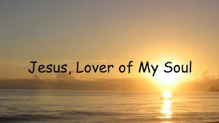 Jesus, Lover Of My Soul - See lyrics in the description ❤️