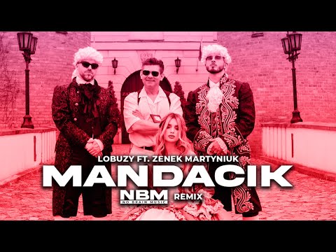 łobuzy Ft Zenek Martyniuk Mandacik Nbm Remix łobuzy Ft Zenek Martyniuk Mandacik Nbm Remix