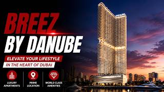 BREEZ by Danube | Luxury Waterfront Apartments in Dubai | New Danube Launch 2026