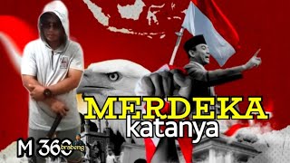 MERDEKA KATANYA - M 360 brabeng ( OfficiaL Music Video )