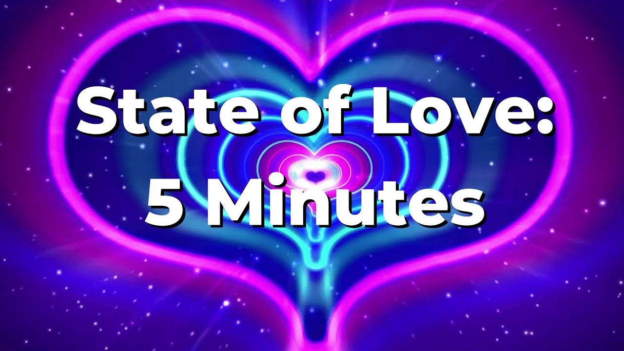 A State of LOVE (5 Minutes)