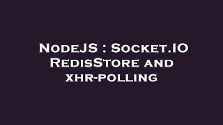 Famous NodeJS : Socket.IO RedisStore and xhr-polling Profile
