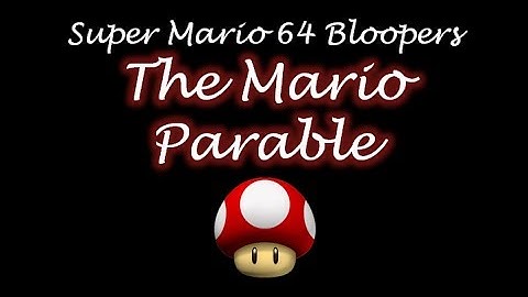super mario 64 bloopers: The Mario Parable