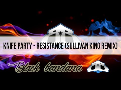 Knife Party - Resistance (Sullivan King Remix)