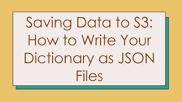 Saving Data to S3: How to Write Your Dictionary as JSON Files