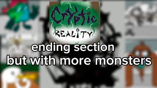 Cryptic reality ending section but with more monsters :D