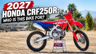 2027 Honda CRF250R: Who Is This Bike For?